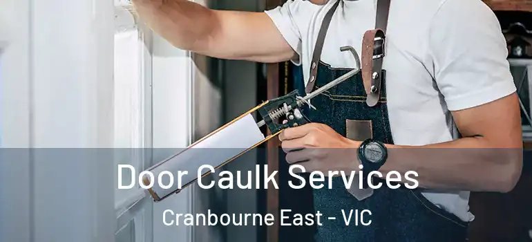 Door Caulk Services Cranbourne East - VIC