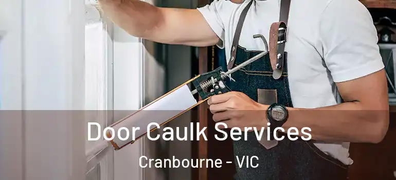 Door Caulk Services Cranbourne - VIC
