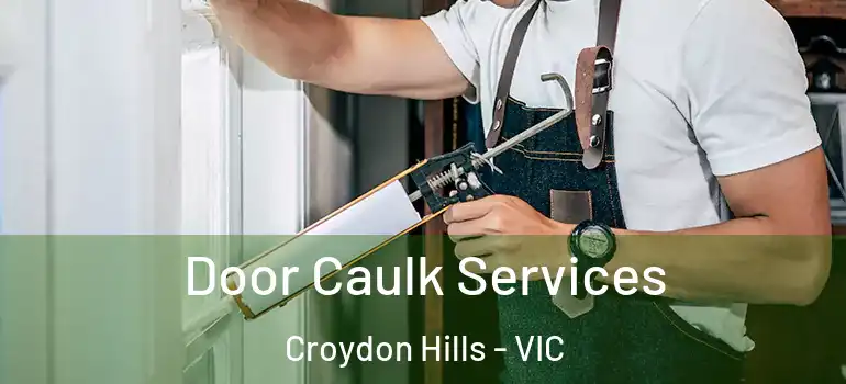 Door Caulk Services Croydon Hills - VIC
