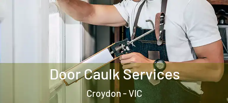 Door Caulk Services Croydon - VIC