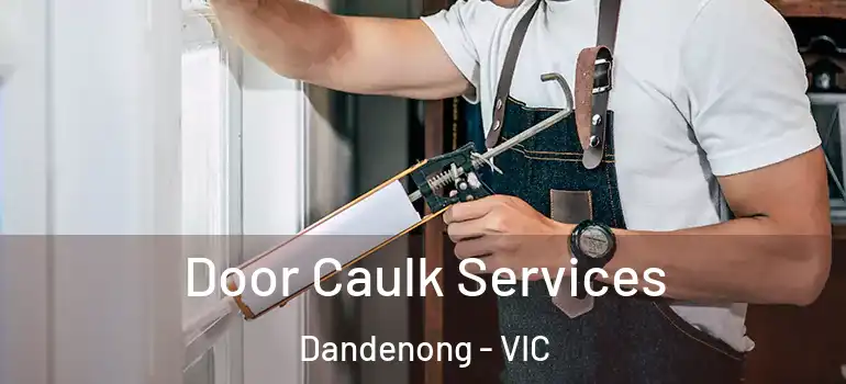 Door Caulk Services Dandenong - VIC