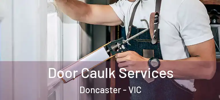 Door Caulk Services Doncaster - VIC
