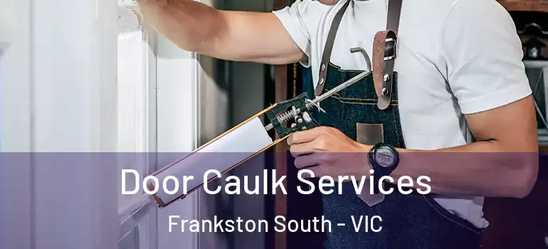 Door Caulk Services Frankston South - VIC