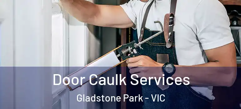 Door Caulk Services Gladstone Park - VIC
