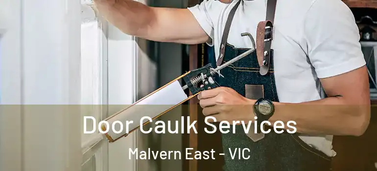 Door Caulk Services Malvern East - VIC