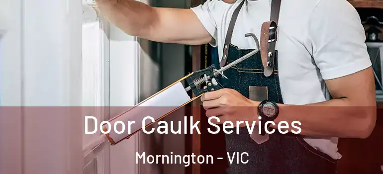 Door Caulk Services Mornington - VIC
