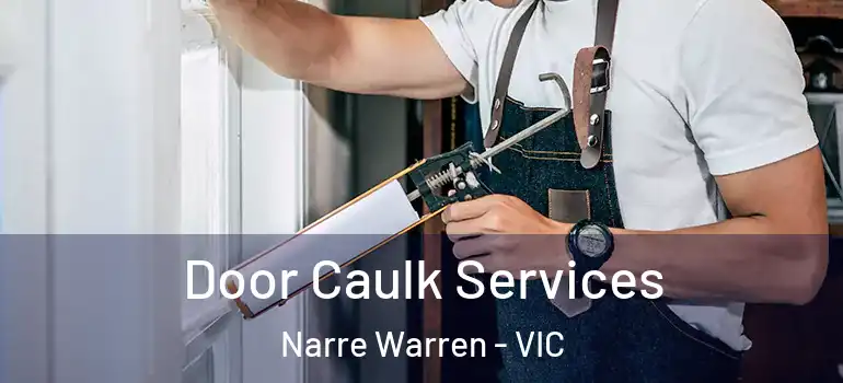  Door Caulk Services Narre Warren - VIC
