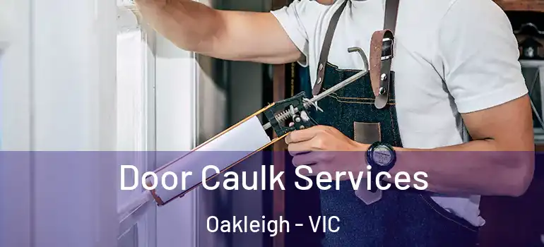 Door Caulk Services Oakleigh - VIC