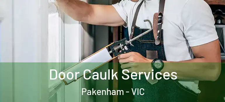 Door Caulk Services Pakenham - VIC