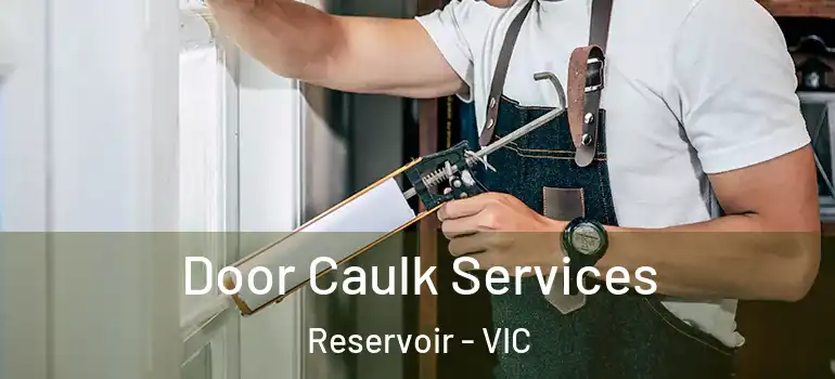 Door Caulk Services Reservoir - VIC