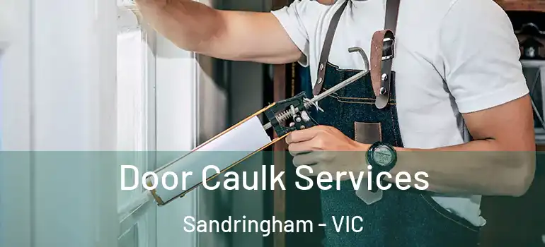  Door Caulk Services Sandringham - VIC