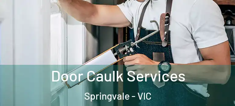 Door Caulk Services Springvale - VIC