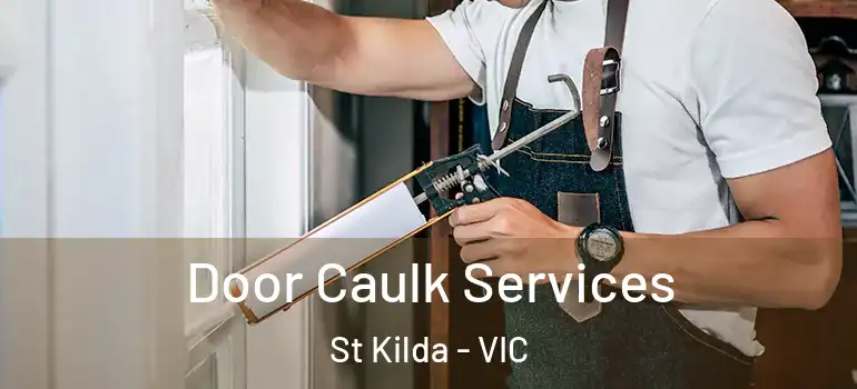 Door Caulk Services St Kilda - VIC