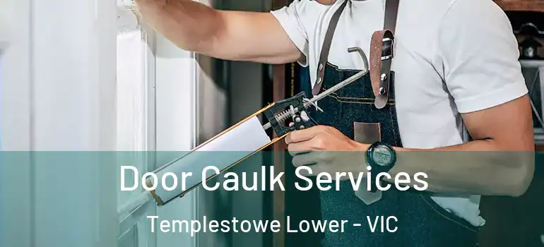 Door Caulk Services Templestowe Lower - VIC