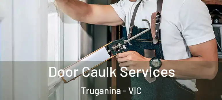 Door Caulk Services Truganina - VIC