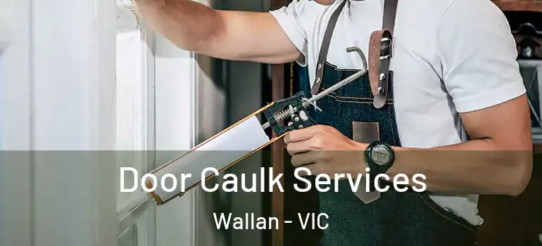 Door Caulk Services Wallan - VIC