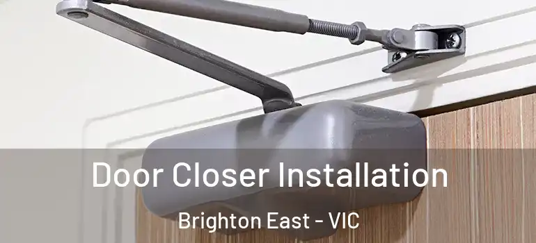 Door Closer Installation Brighton East - VIC