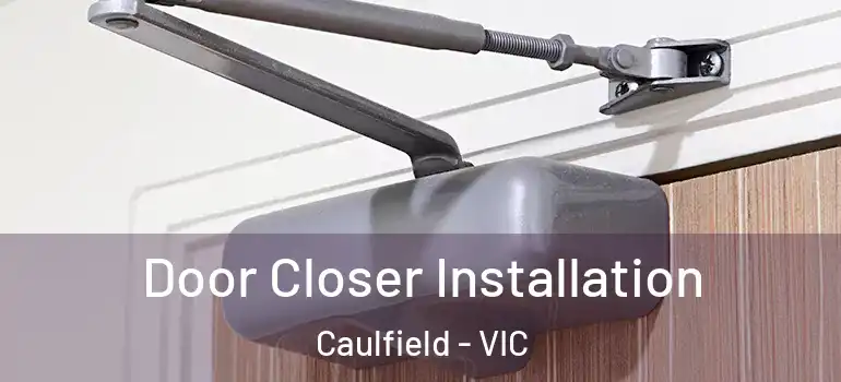  Door Closer Installation Caulfield - VIC