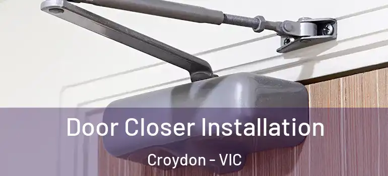 Door Closer Installation Croydon - VIC