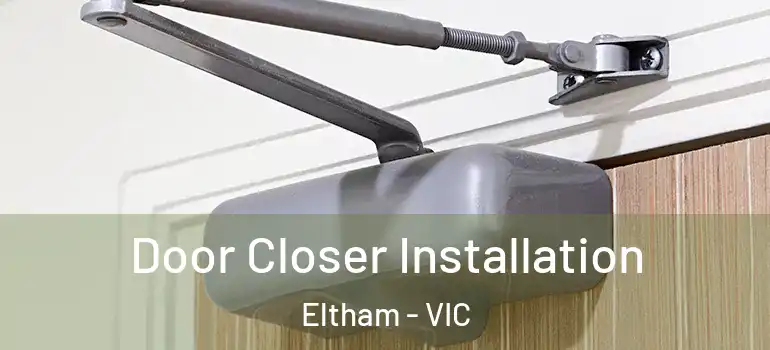 Door Closer Installation Eltham - VIC