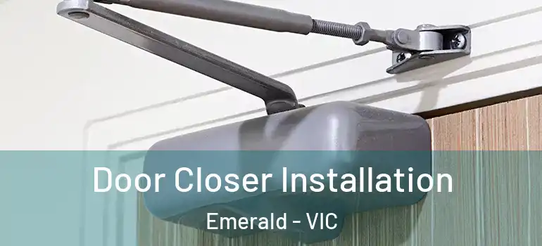 Door Closer Installation Emerald - VIC