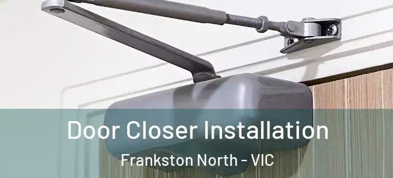 Door Closer Installation Frankston North - VIC