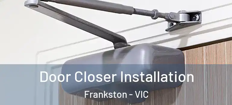 Door Closer Installation Frankston - VIC