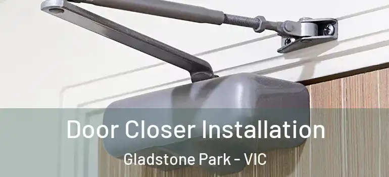  Door Closer Installation Gladstone Park - VIC