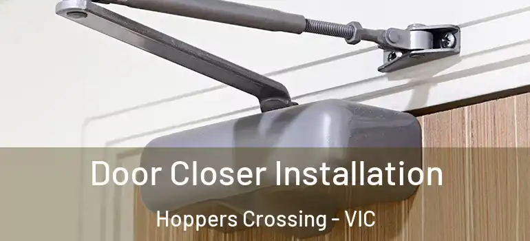  Door Closer Installation Hoppers Crossing - VIC