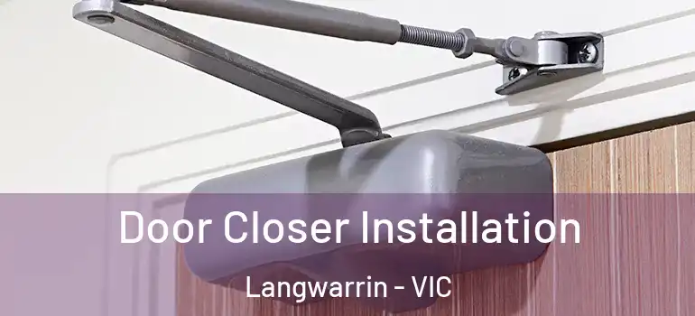 Door Closer Installation Langwarrin - VIC