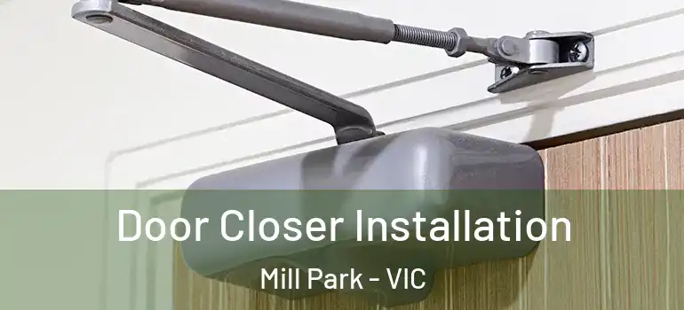  Door Closer Installation Mill Park - VIC