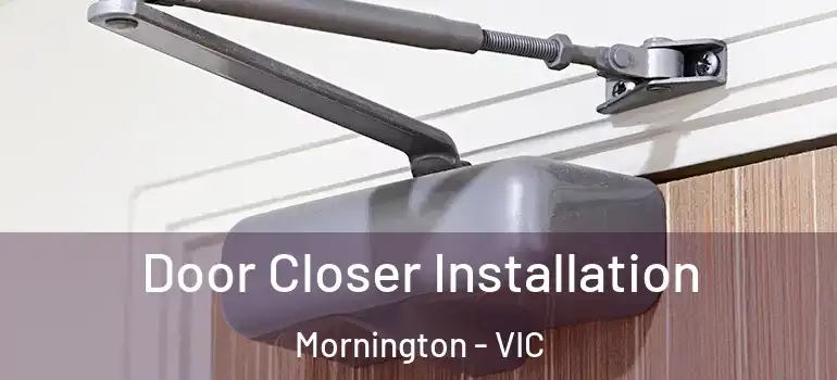 Door Closer Installation Mornington - VIC
