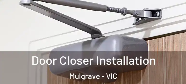 Door Closer Installation Mulgrave - VIC