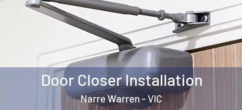 Door Closer Installation Narre Warren - VIC