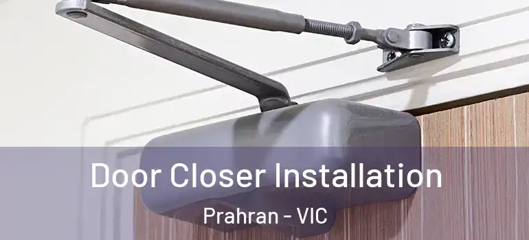 Door Closer Installation Prahran - VIC