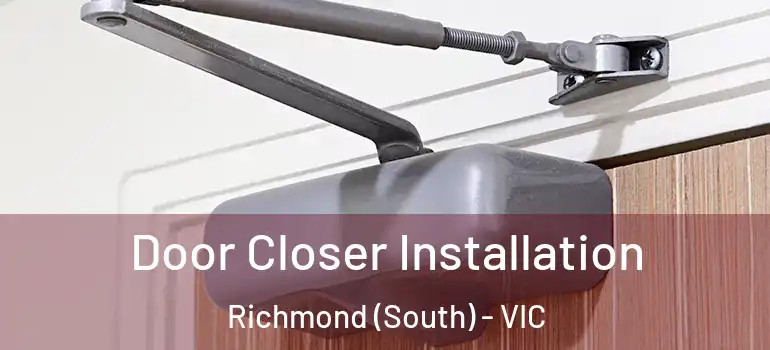 Door Closer Installation Richmond (South) - VIC