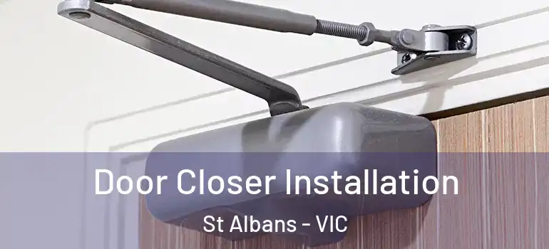 Door Closer Installation St Albans - VIC