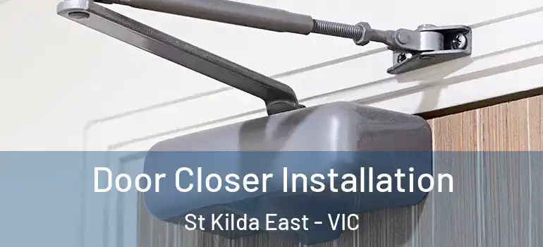 Door Closer Installation St Kilda East - VIC