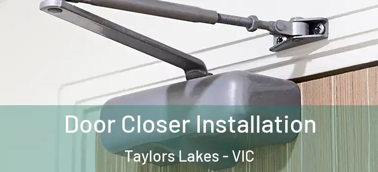 Door Closer Installation Taylors Lakes - VIC