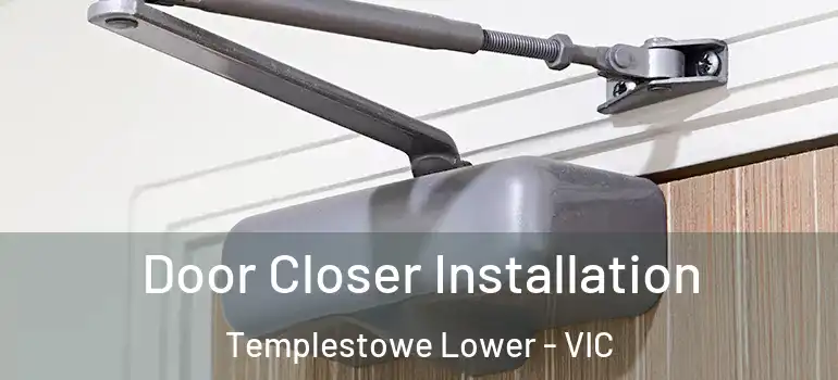  Door Closer Installation Templestowe Lower - VIC