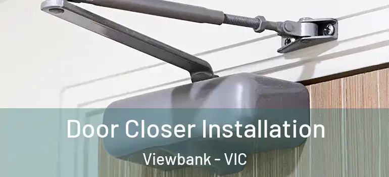  Door Closer Installation Viewbank - VIC