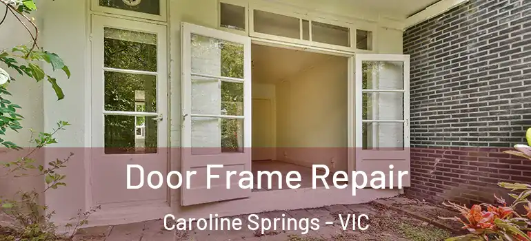 Door Frame Repair Caroline Springs - VIC