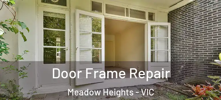 Door Frame Repair Meadow Heights - VIC
