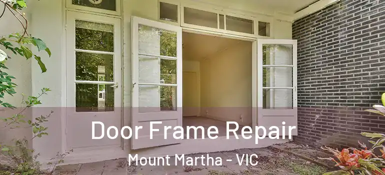 Door Frame Repair Mount Martha - VIC