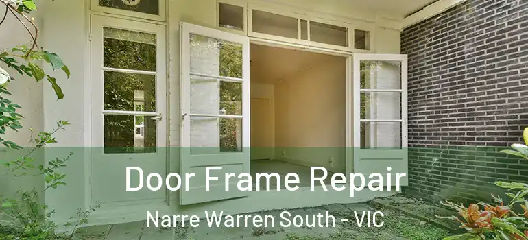 Door Frame Repair Narre Warren South - VIC