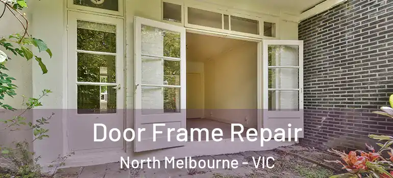  Door Frame Repair North Melbourne - VIC