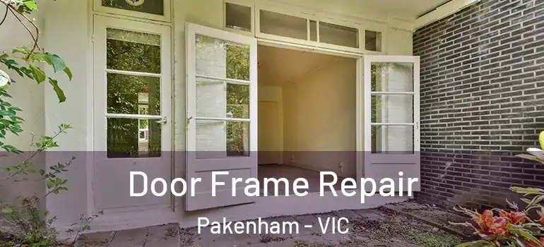 Door Frame Repair Pakenham - VIC