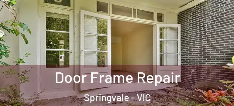 Door Frame Repair Springvale - VIC