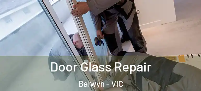  Door Glass Repair Balwyn - VIC