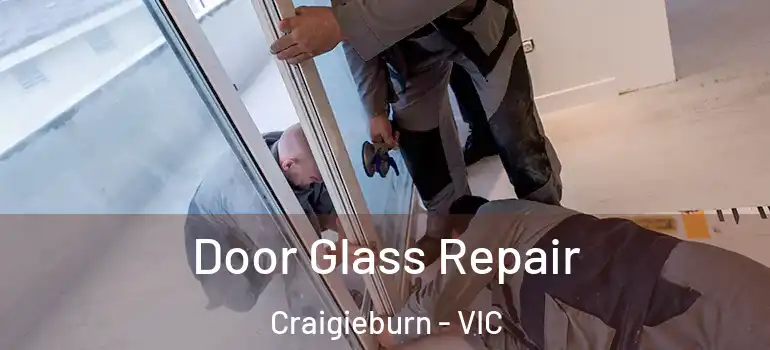 Door Glass Repair Craigieburn - VIC
